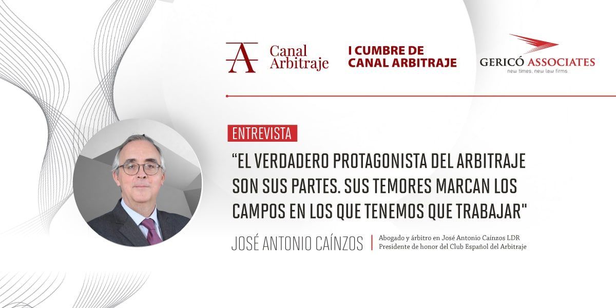 José Antonio Caínzos: "The real protagonist of arbitration is the parties. Their fears mark the fields in which we have to work" 1 José Antonio Caínzos: "The real protagonist of arbitration is the parties. Their fears mark the fields in which we have to work" 1